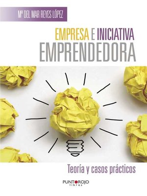 cover image of Empresa e iniciativa emprendedora. Teoría y casos prácticos